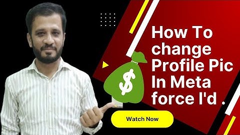 How to change or upload profile pic in Meta force I