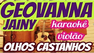 (VERSÃO KARAOKÊ ACUSTICO) Geovanna Jainy  - Olhos castanhos -