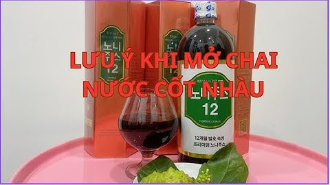 CÙNG MỞ HỘP CHAI NƯỚC CỐT TRÁI NHÀU HỖ TRỢ NGƯỜI TIỂU ĐƯỜNG, HUYẾT ÁP CAO_ZALO 0973 765 730