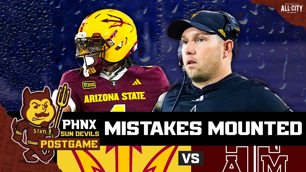 POSTGAME: Arizona State's COSTLY Mistakes Ruin Chance For Texas A&M Upset