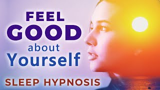 FEEL GOOD About YOURSELF Deep SLEEP Hypnosis 8 Hrs ★ Heal How You Feel About Yourself \& Life