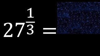 27 exponent 1/3 , number with fraction power, fractional exponent