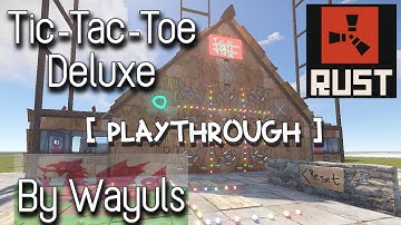 RUST - Tic Tac Toe [Deluxe] (Playthrough)