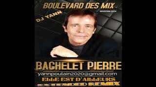 PIERRE BACHELET   ELLE EST D AILLEURS  DJ YANN EXTENDED REMIX 2022 REEDITION 2024