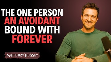 The One Person an Avoidant Never Lets Go Of (Forever Bond) || Matthew Hussey || Avoidants Advice