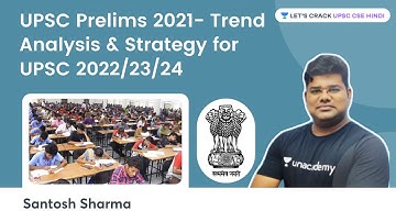 UPSC Prelims 2021- Trend Analysis & Strategy for UPSC 2022/23/24 | Santosh Sir