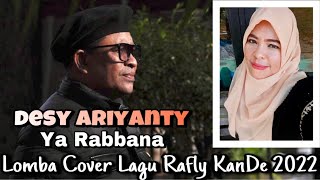 RAFLY KANDE - YA RABBANA (COVER) DESY ARIYANTY (lomba cover lagu Rafly KanDe 2022)