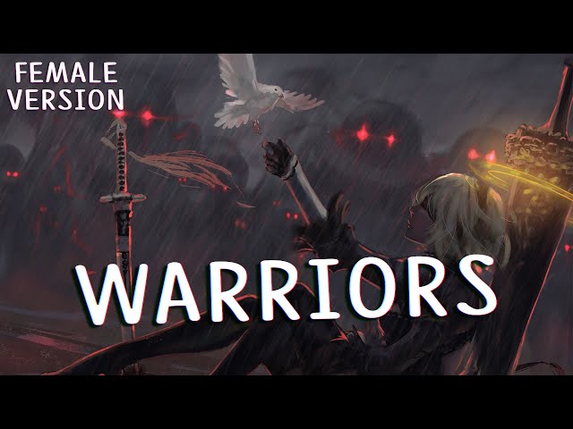 Nightcore - Warriors - 2WEI (Female Version) class=