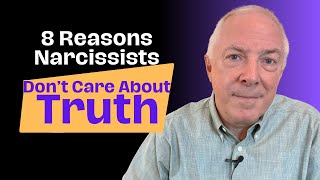 8 Reasons Narcissists Don't Care About Truth