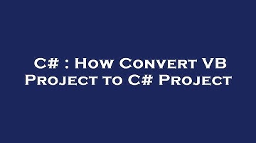 C# : How Convert VB Project to C# Project