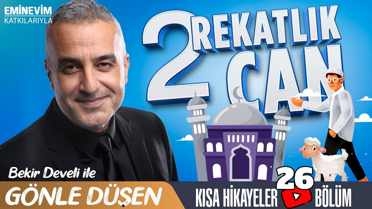 Bekir Develi ile Gönle Düşen 26. Bölüm (İki Rekatlık Can)