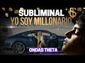 Subliminal yo soy millonario con ondas theta  reprogramacin subconsciente