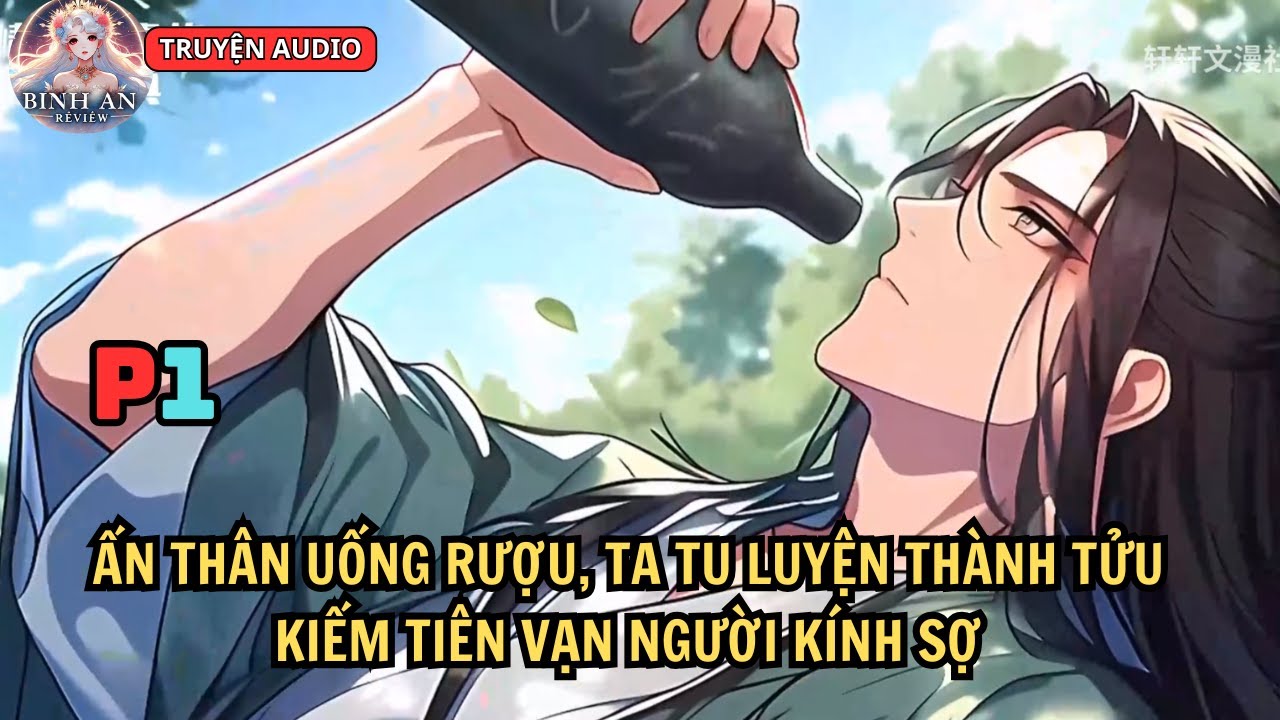 P1 Ẩn Thân Uống Rượu, Ta Tu Luyện Thành Tửu Kiếm Tiên Vạn Người Kính Sợ