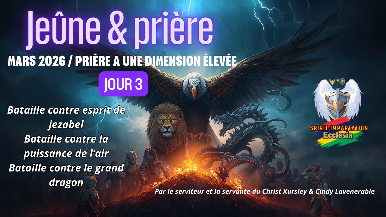 JOUR 3 De Jeûne /Prière à une dimension élevée / Par les serviteurs Kursley & Cindy Lavénérable