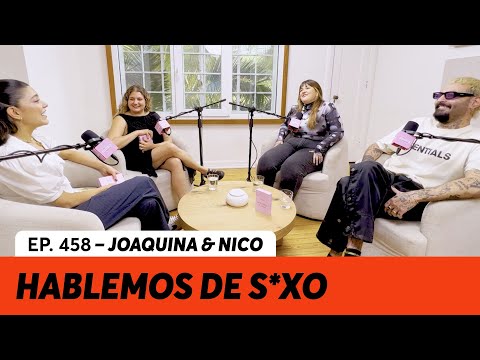 458. Hablamos de sexo con amigos | Joaquina & Nico