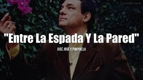 ENTRE LA ESPADA Y LA PARED - Jos Jos y Pimpinela (...
