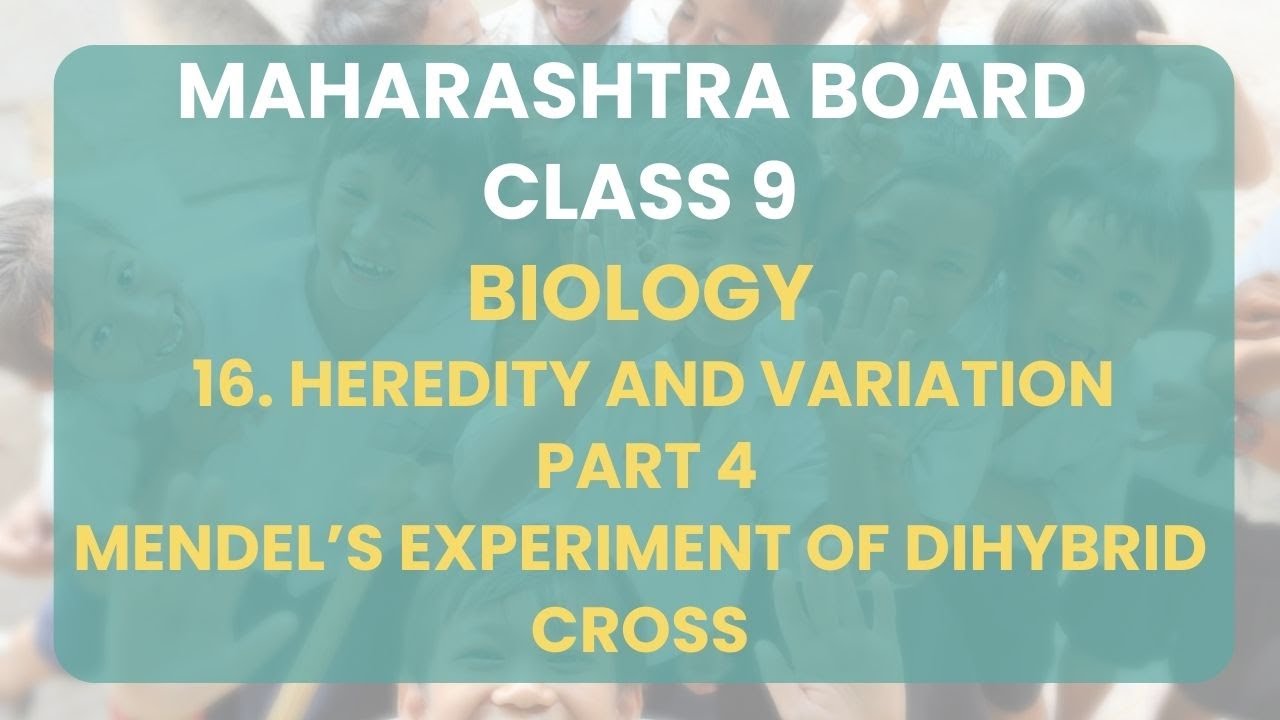 Class 9 | Biology -16. Heredity and Variation Part 4 : Mendel’s experiment of dihybrid cross