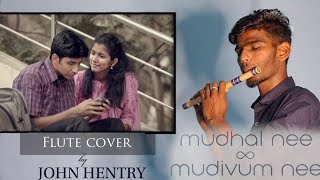 Mudhal Nee Mudivum Nee Flute Cover John Hentry Sid Sriram Darbuka Siva Kishen Das Meetha