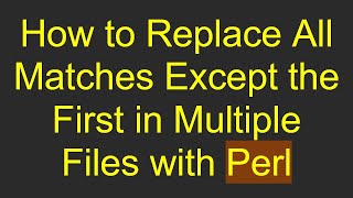 Famous How to Replace All Matches Except the First in Multiple Files with Perl Net Worth