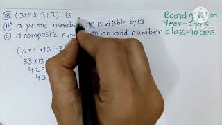 (3×11×13+3) is....(a) a prime number (b) divisible by 13(c)a composite number (d)an odd number