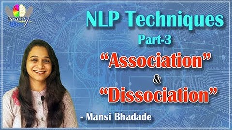 NLP Techniques - Association & Disassociation in Hindi - Part 3 by Mansi Bhadade