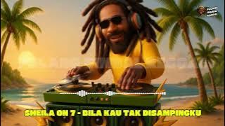 SHEILA ON 7 - BILA KAU TAK DISAMPINGKU (REGGAE VERSION)