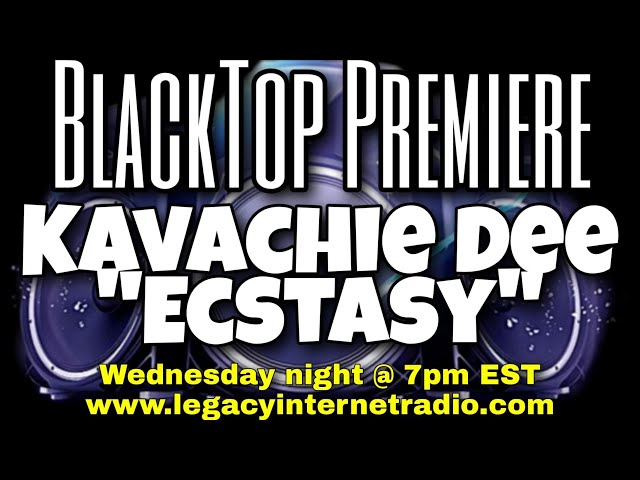 BlackTop Premiere: Kavachie Dee - Ecstasy class=