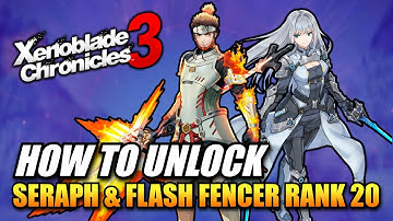Xenoblade Chronicles 3 - How To Unlock Seraph & Flash Fencer Classes To Rank 20 / Cammuravi & Ethel