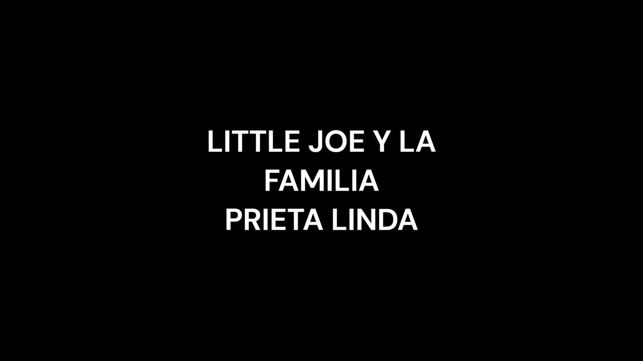Little Joe Y La Familia Prieta Linda LITTLE JOE Y LA FAMILIA PRIETA LINDA - YouTube