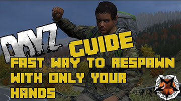 Dayz guide: Fast way to respawn (0.57)