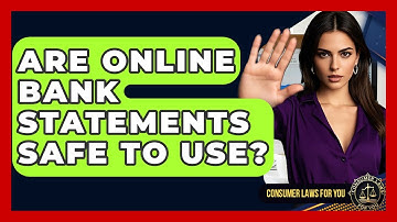 Are Online Bank Statements Safe To Use? - Consumer Laws For You
