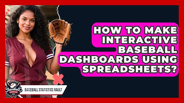 How To Make Interactive Baseball Dashboards Using Spreadsheets? - Baseball Statistics Vault