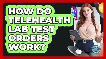How Do Telehealth Lab Test Orders Work? - Gen Z Telehealth Guide