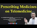 Prescribing Medicines on Telemedicine Consult (Online prescription legal requirement)