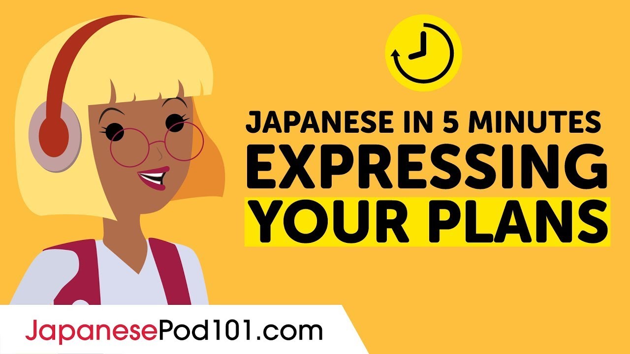 Learn japanese in 5 minutes how to express your plans youtube
