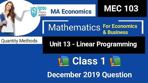 MEC 103 | Unit - 13  class -1| Linear programming! mathematics | Ignou Ma Economics