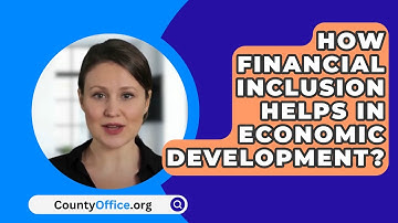 How Financial Inclusion Helps In Economic Development? - CountyOffice.org