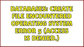 Famous Databases: CREATE FILE encountered operating system error 5 (Access is denied.) (4 Solutions!!) Wealth