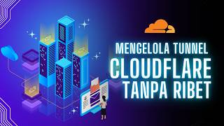 Membuat dan Mengelola Tunnel Cloudflare Tanpa Ribet
