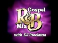 R&B Gospel Music Mix - DJ Proclaima Gospel R&B Radio Show