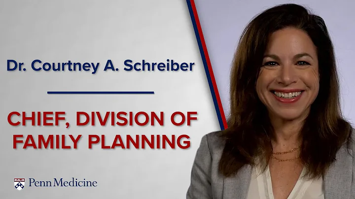 Meet Dr. Courtney Schreiber, Chief of Family Plann...