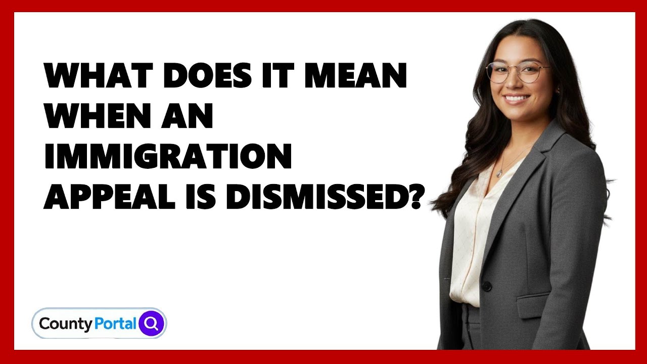 What Does It Mean When An Immigration Appeal Is Dismissed?