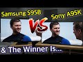 Samsung S95B vs Sony A95K Side-by-Side Comparison - Which QD-OLED is Best?