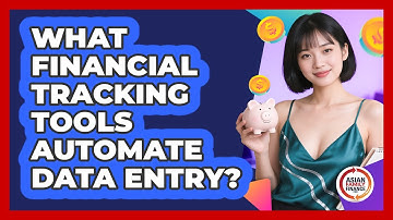 What Financial Tracking Tools Automate Data Entry? - Asian Family Finance Pro