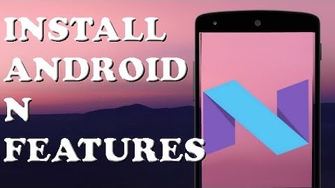 Install Android N features on Lenovo K4 Note