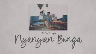 ESTETIGA - Nyanyian Bunga (Official Video Lyric)