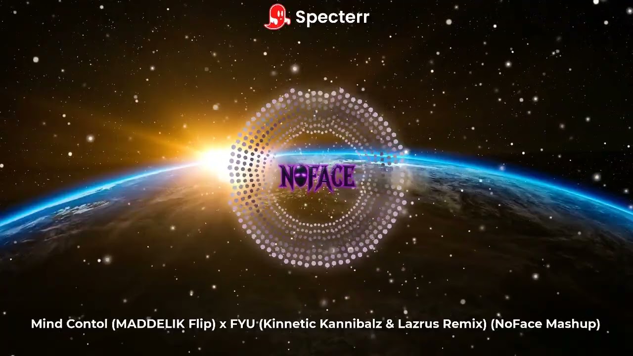 Mind Contol MADDELIK Flip x FYU Kinnetic Kannibalz & Lazrus Remix (NoFace Mashup)