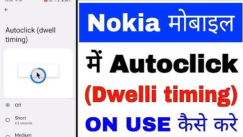 How to set Autoclick (Dwell timing) in nokia।Nokia phone me Autoclick Dwell timing use kaise kare