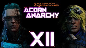 SquizzCom VI Acorn Anarchy - Session XII
