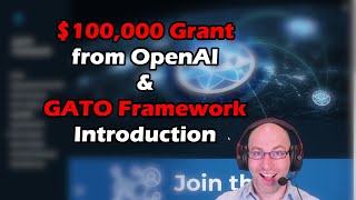 OpenAI: $100,000 Grants for AI Consensus Platform! Plus a Gentle Introduction to GATO Framework